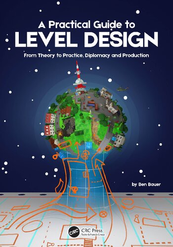 A Practical Guide to Level Design. From Theory to Practice, Diplomacy and Production