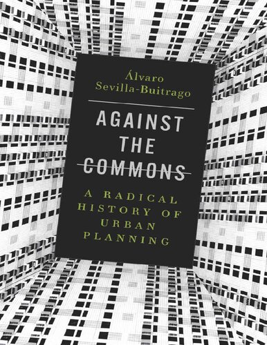 Against the commons: a radical history of urban planning