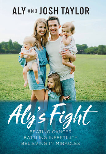 Aly's Fight: Beating cancer, battling infertility, and believing in miracles