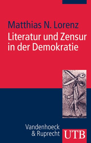 Literatur und Zensur in der Demokratie. Die Bundesrepublik und die Freiheit der Kunst
