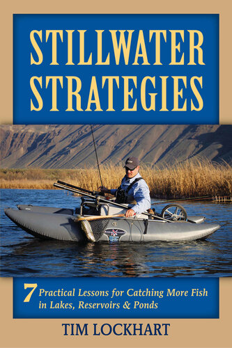 Stillwater Strategies: 7 Practical Lessons for Catching More Fish in Lakes, Reservoirs, & Ponds