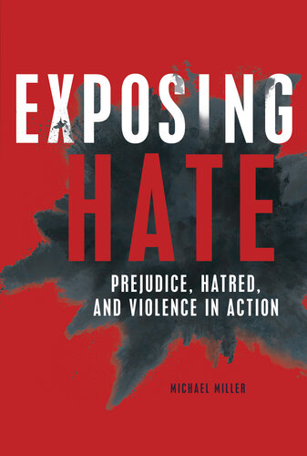 Exposing Hate: Prejudice, Hatred, and Violence in Action