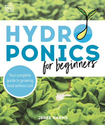 Hydroponics for Beginners: Your Complete Guide to Growing Food Without Soil