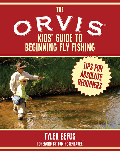 The ORVIS Kids' Guide to Beginning Fly Fishing: Easy Tips To Catch Fish Today