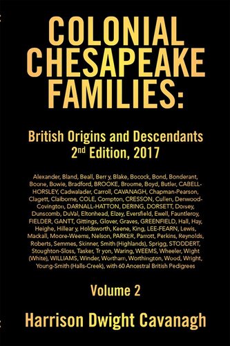 Colonial Chesapeake Families: British Origins and Descendants, Volume 2