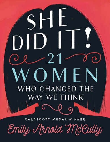 She Did It!: 21 Women Who Changed the Way We Think