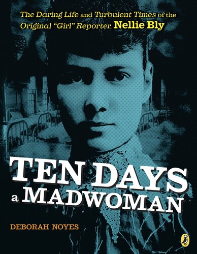 Ten Days a Madwoman: The Daring Life and Turbulent Times of the Original