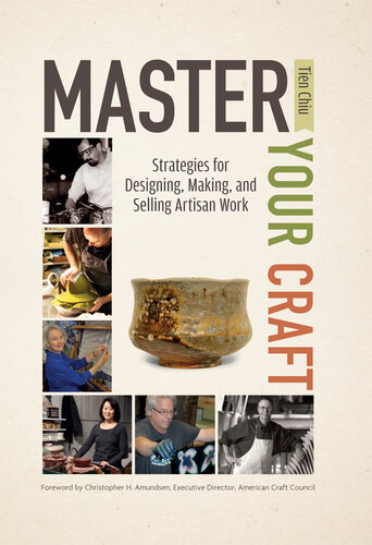 Master Your Craft: Strategies for Designing, Making, and Selling Artisan Work