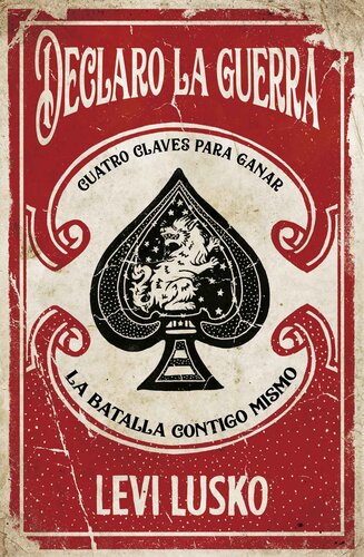 Declaro la guerra: Cuatro claves para ganar la batalla contigo mismo