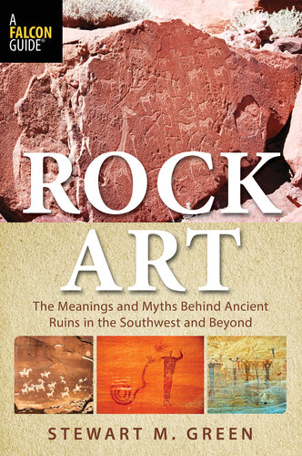 Rock Art: The Meanings and Myths Behind Ancient Ruins in the Southwest and Beyond