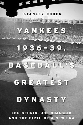 Yankees 1936–39, Baseball's Greatest Dynasty: Lou Gehrig, Joe DiMaggio and the Birth of a New Era