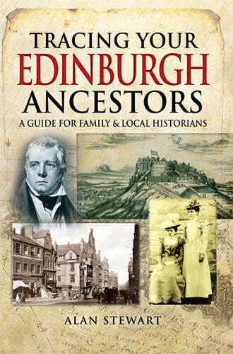 Tracing Your Edinburgh Ancestors: A Guide for Family & Local Historians