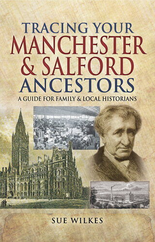 Tracing Your Manchester & Salford Ancestors: A Guide for Family & Local Historians