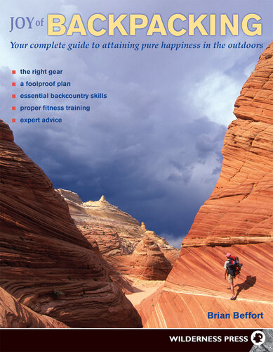 Joy of Backpacking: Your complete guide to attaining pure happiness in the outdoors