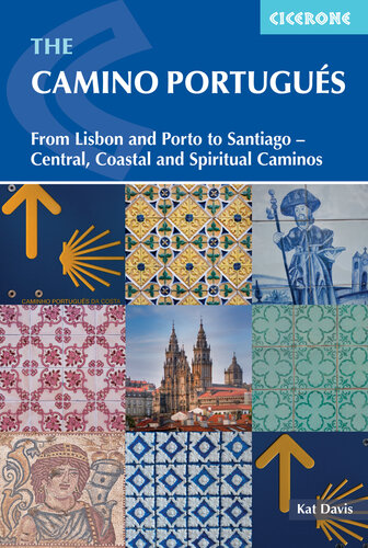 The Camino Portugues: From Lisbon and Porto to Santiago--Central, Coastal and Spiritual Caminos