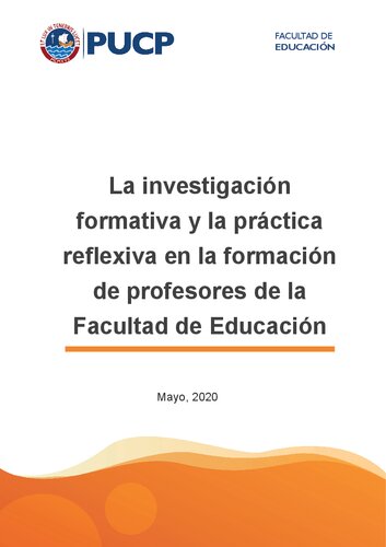 La investigación formativa y la práctica reflexiva en la formación de profesores de la Facultad de Educación