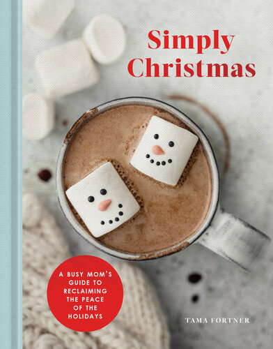 Simply Christmas: A Busy Mom's Guide to Reclaiming the Peace of the Holidays: A Devotional