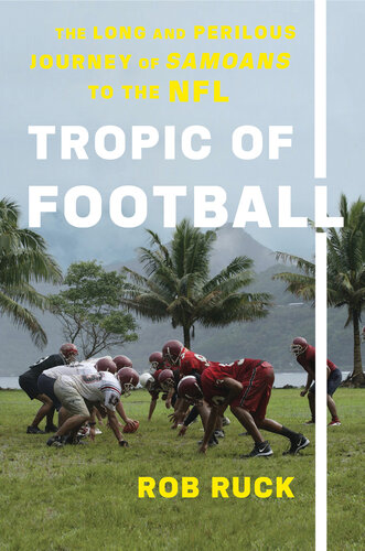 Tropic of Football: The Long and Perilous Journey of Samoans to the NFL