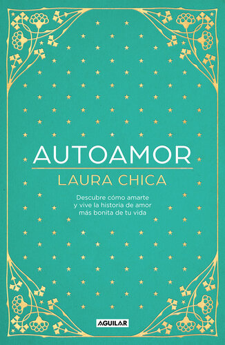 Autoamor: Descubre cómo amarte y vive la historia de amor más bonita de tu vida