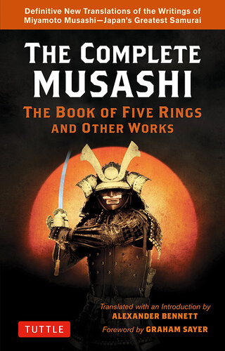 The Complete Musashi: The Book of Five Rings and Other Works: The Definitive Translations of the Complete Writings of Miyamoto Musashi—Japan's Greatest Samurai