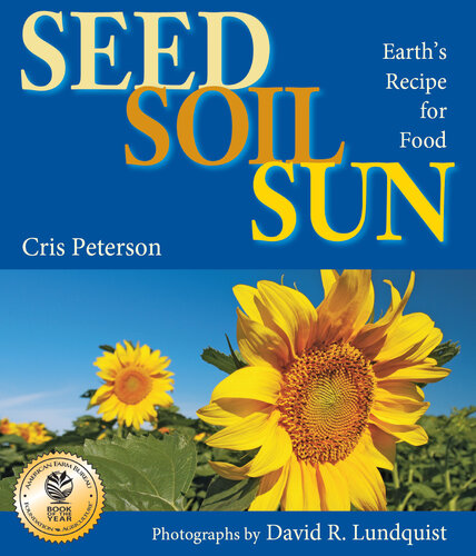 Seed, Soil, Sun: Earth's Recipe for Food