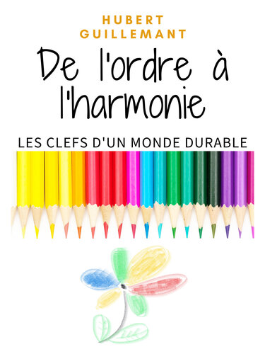 De l'ordre à l'harmonie: L'éveil d'un monde nouveau