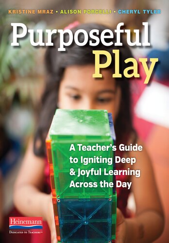 Purposeful Play: A Teacher's Guide to Igniting Deep and Joyful Learning Across the Day