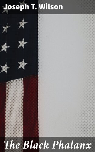 The Black Phalanx: African American soldiers in the War of Independence, the War of 1812, and the Civil War