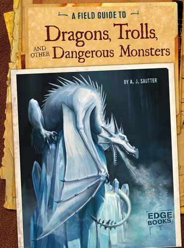A Field Guide to Dragons, Trolls, and Other Dangerous Monsters