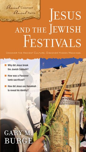 Jesus and the Jewish Festivals: Ancient Context, Ancient Faith Series, Book 4