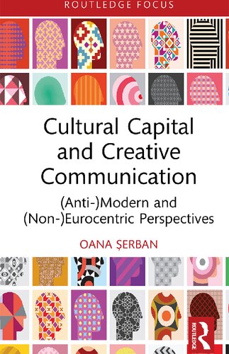 Cultural Capital and Creative Communication: (Anti-)Modern and (Non-)Eurocentric Perspectives