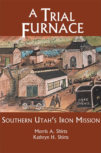 A Trial Furnace: Southern Utah's Iron Mission