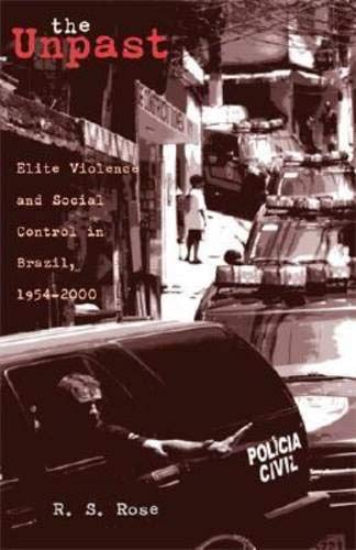 The Unpast: Elite Violence and Social Control in Brazil, 1954-2000