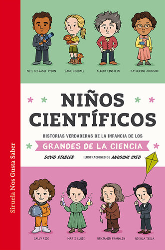 Niños científicos: Historias verdaderas de la infancia de los grandes de la ciencia