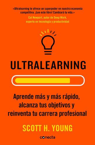 Ultralearning: Aprende más y más rápido, alcanza tus objetivos y reinventa tu carrera profesional