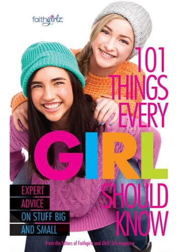 101 Things Every Girl Should Know: Expert Advice on Stuff Big and Small