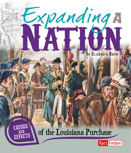 Expanding a Nation: Causes and Effects of the Louisiana Purchase