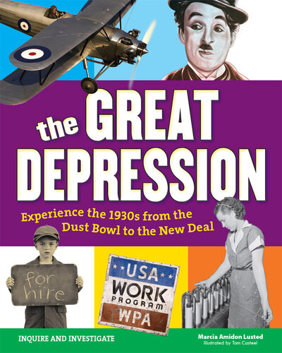The Great Depression: Experience the 1930s From the Dust Bowl to the New Deal