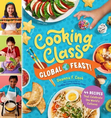Cooking Class Global Feast!: 44 Recipes That Celebrate the World's Cultures