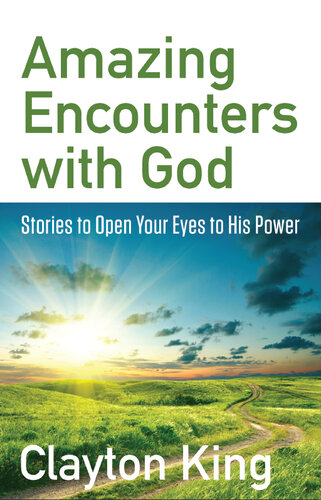 Amazing Encounters with God: Stories to Open Your Eyes to His Power