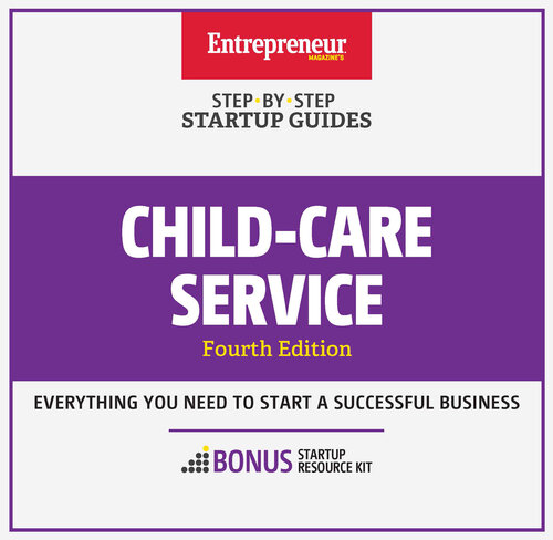 Child-Care Services: Step-By-Step Startup Guide