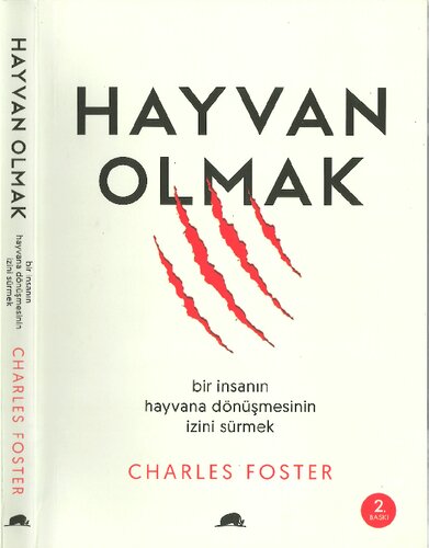 Hayvan Olmak: Bir İnsanın Hayvana Dönüşmesinin İzini Sürmek