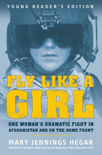 Fly Like a Girl: One Woman's Dramatic Fight in Afghanistan and on the Home Front