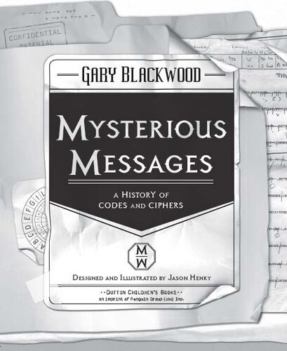 Mysterious Messages: A History of Codes and Ciphers