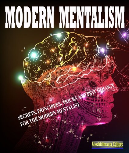 Modern mentalism: Secrets, principles, tricks and psychology for the modern mentalist