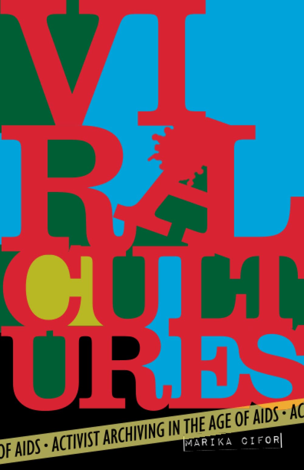 Viral Cultures: Activist Archiving in the Age of AIDS