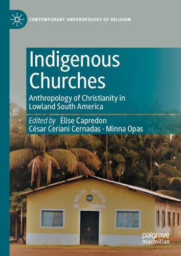 Indigenous Churches: Anthropology of Christianity in Lowland South America