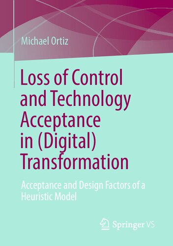 Loss of Control and Technology Acceptance in (Digital) Transformation: Acceptance and Design Factors of a Heuristic Model