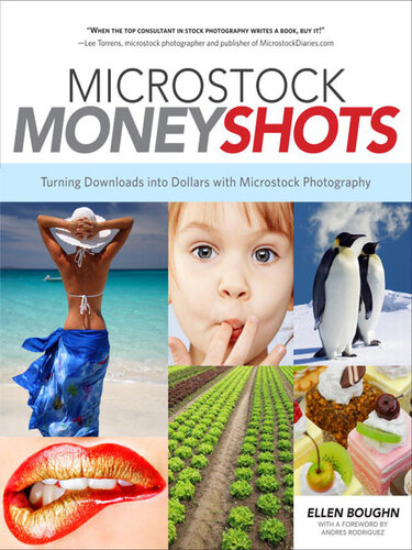 Microstock Money Shots: Turning Downloads Into Dollars with Microstock Photography