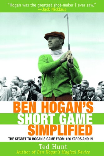 Ben Hogan's Short Game Simplified: The Secret to Hogan's Game from 120 Yards and In